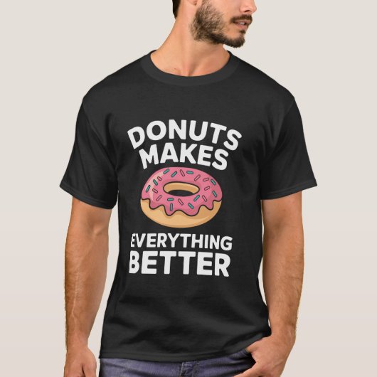 Donuts machen alles besser süße Donuts T-Shirt (Vorderseite)