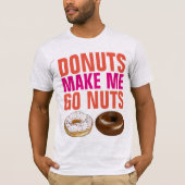 DONUTS MACHEN MICH ZU NUTS-T - Shirt (Vorderseite)