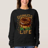 Donuts mein Leben Sweatshirt (Vorderseite)