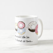 Donuts mit süßen Sprüchen Kaffeetasse (VorderseiteRechts)