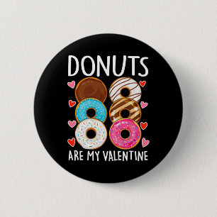 Donuts Sind Mein Valentinstag Männer Frauen Jungen Button