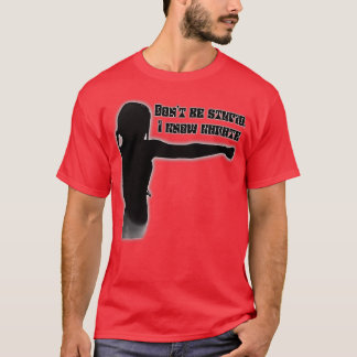 Donx27t dumm Ich kenne Karate T-Shirt