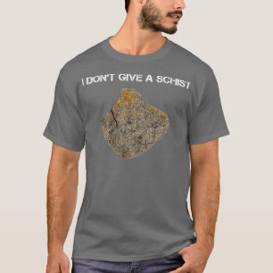 Donx27t gibt einem Schist Geology Teacher Quarz Ro T-Shirt