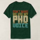 Donx27t Ich verwende meine PHD-Stimme 5 T-Shirt (Design vorne)
