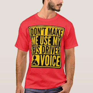 donx27t lässt mich meinen Bus-Fahrer-Voice lustige T-Shirt