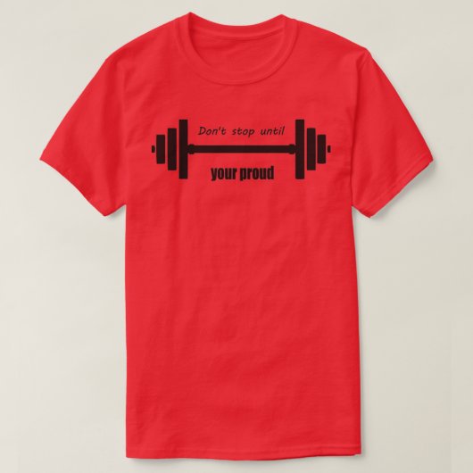 Donx27t stoppen bis Ihr stolzes GYM T T-Shirt (Design vorne)