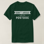 Donx27t streiten sich mit der Postdoc T-Shirt (Design vorne)