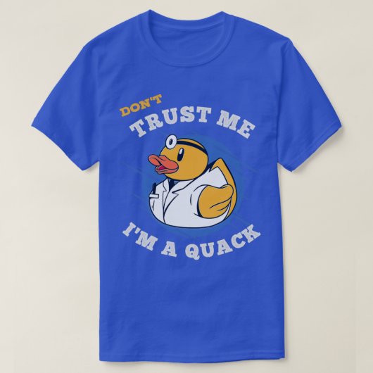 Donx27t Trust Me Ix27m a Quack T-Shirt (Design vorne)