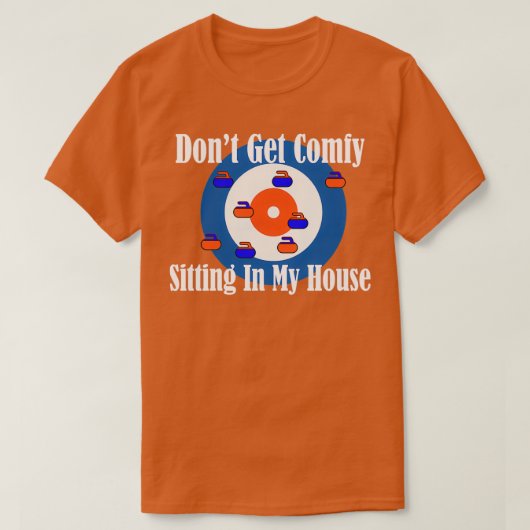 Donx27t wird in meinem House-Curling-Shirt komisch T-Shirt (Design vorne)