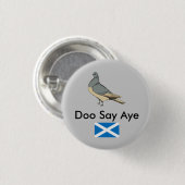 Doo Say Aye Scotland Tauben Pinback Button (Vorne & Hinten)