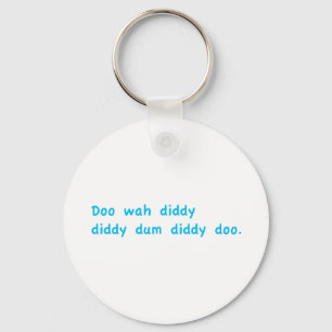 Doo Wah Diddy Schlüsselanhänger