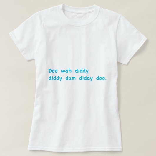 Doo Wah Diddy T-Shirt (Design vorne)