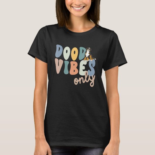 Dood Vibes Only Bernedoodle Doodle Mama Dog Mom T-Shirt (Vorderseite)