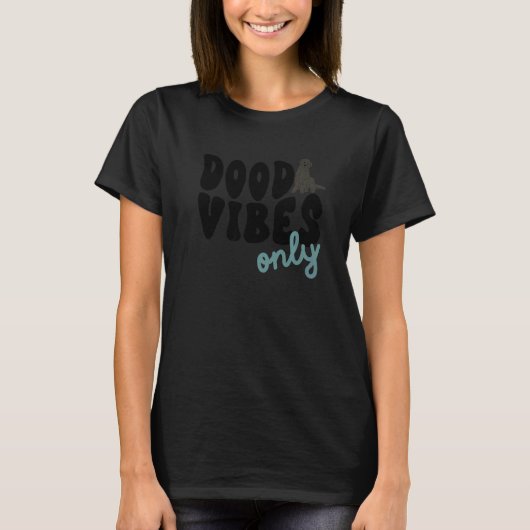 Dood Vibes Only Labradoodle Black Doodle Mama Dog T-Shirt (Vorderseite)