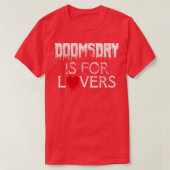 DOOMSDAY ist für Liebhaber T-Shirt (Design vorne)