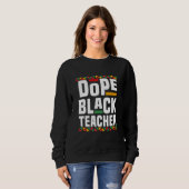 Dope Black Teacher Sweatshirt (Vorne ganz)