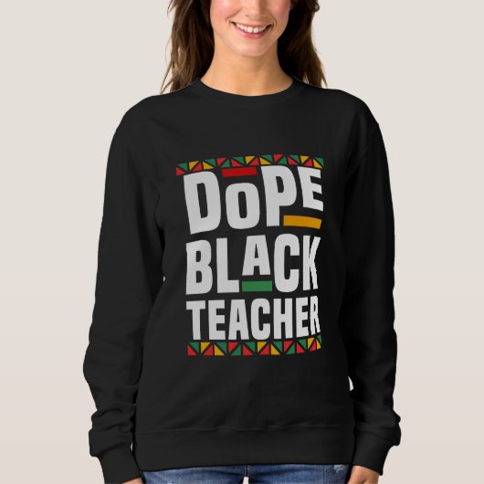 Dope Black Teacher Sweatshirt (Vorderseite)