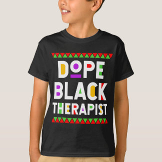 Dope Black Therapeut African American Job Proud Pr T-Shirt