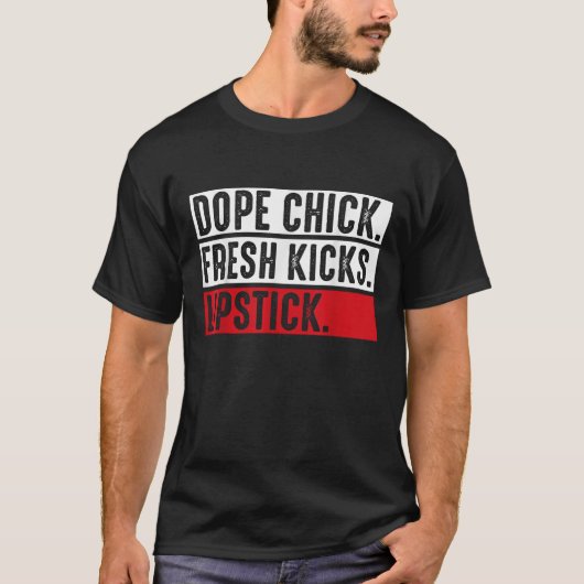 Dope Chick Fresh Kicks Lipstick Funny Saying Women T-Shirt (Vorderseite)