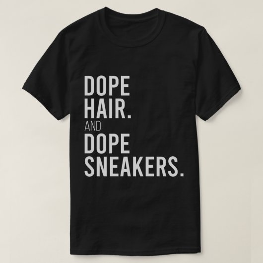 Dope Hair und Dope Sneakers Funny Sprichwort Fraue T-Shirt (Design vorne)