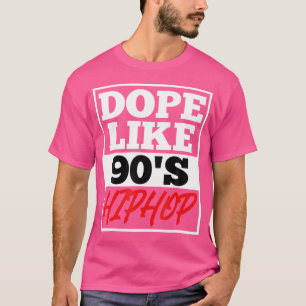 Dope like 90 S Hip Hop Sprichwort Rap Music Rapper T-Shirt