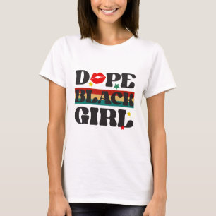 Dope Schwarzes Mädchen - Schwarzer Geschichtsmonat T-Shirt