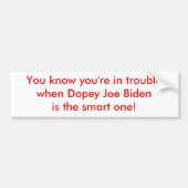 Dopey Joe Biden ist das intelligente Autoaufkleber (Vorne)