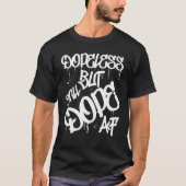 Dopless, aber noch immer Dope AF T-Shirt (Vorderseite)