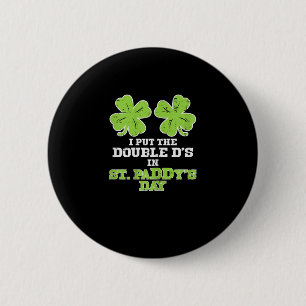 Doppel Ds auf St Paddys Day Kleeblatt Funny Patric Button