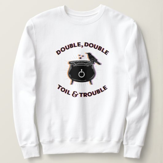 Doppel-Toil & Trouble White Sweatshirt (Design vorne)
