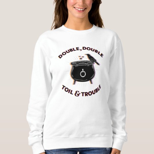 Doppel-Toil & Trouble White Sweatshirt (Vorderseite)