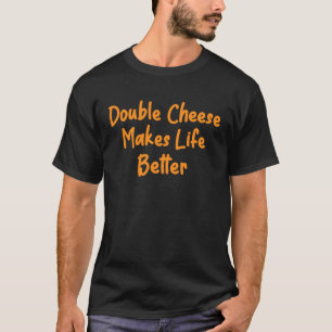 Doppelkäse macht Leben besser Käse Burger Pizz T-Shirt