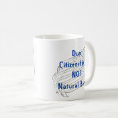 Doppelstaatsbürgerschaft ist NICHT von Geburt! Kaffeetasse (VorderseiteRechts)