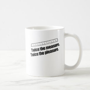 DOPPELT GEMESSEN DOPPELT GENUSSEN KAFFEETASSE