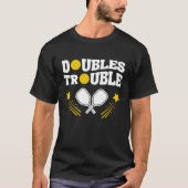 Doppeltes Trouble Pickleball Partner Turnier T-Shirt (Vorderseite)