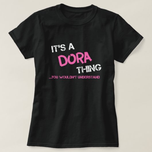 Dora, was man T - Shirt nicht verstehen würde (Design vorne)