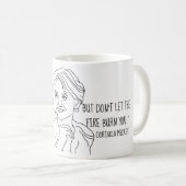 Dorinda RHONY - Lassen Sie das Feuer Sie nicht Kaffeetasse (VorderseiteRechts)