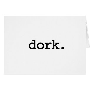 Dork.