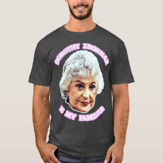 Dorothy Zbornak ist meine Familie T-Shirt