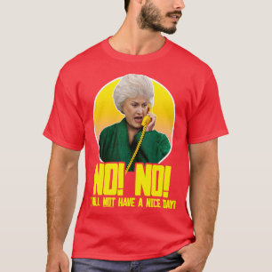 Dorothy Zbornak NO I WERDE KEINEN SCHÖNEN TAG HABE T-Shirt