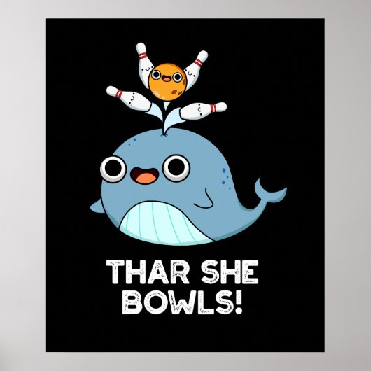 Dort Bowlt Sie Lustiger Wal Bowling Pun Schwarzer Poster (Vorne)
