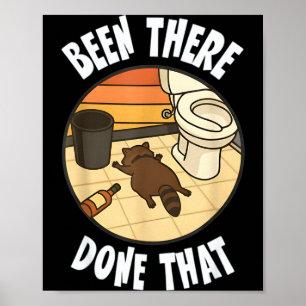 Dort gewesen, das gemacht Betrunkener Waschbär Lus Poster