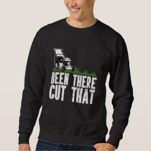 Dort gewesen Rasen mähen Landschaftsbau Rasenmäher Sweatshirt