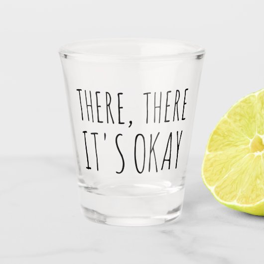 Dort ist es okay Funny Gift Shot Glass Schnapsglas (Vorderseite)