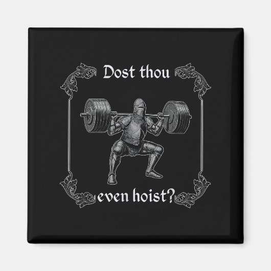 Dost Thou Even Hoist _ Funny Gym Meme, Medieval Gy Magnet (Vorne)