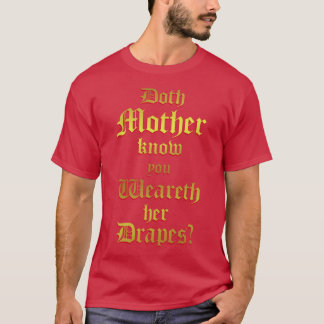 Doth Mother weiß, dass ihr ihre Vergewaltigungen a T-Shirt