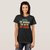 Dottie The Woman The Myth The Legend for Dottie T-Shirt (Vorne ganz)