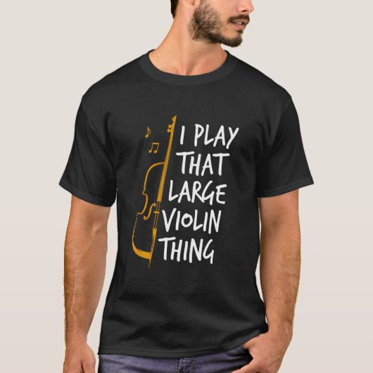 Double Bass I Play T Large Violin Thing Contrabass T-Shirt (Vorderseite)