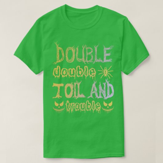 Double Double Toil And Trouble Funny Halloween Say T-Shirt (Design vorne)