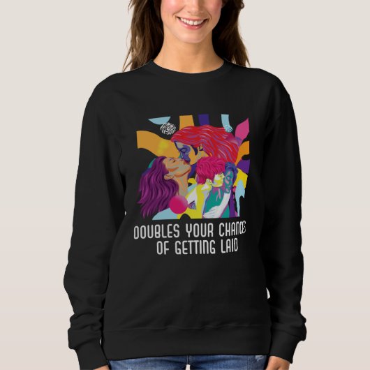 Doubles Your Chances Of Getting Laid Bisexual Prid Sweatshirt (Vorderseite)